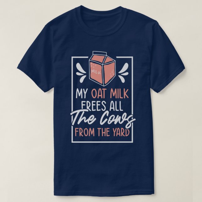 Oat Milk No Dairy Vegan Organic Plant Based Vegeta T-Shirt (Design Front)
