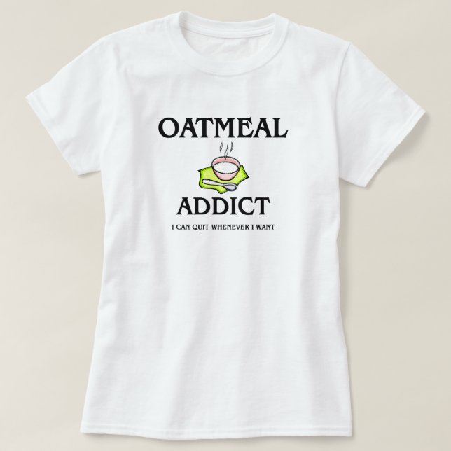 Oatmeal Addict T-Shirt (Design Front)