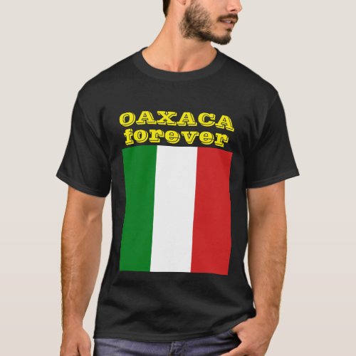 oaxaca forever flag T_Shirt