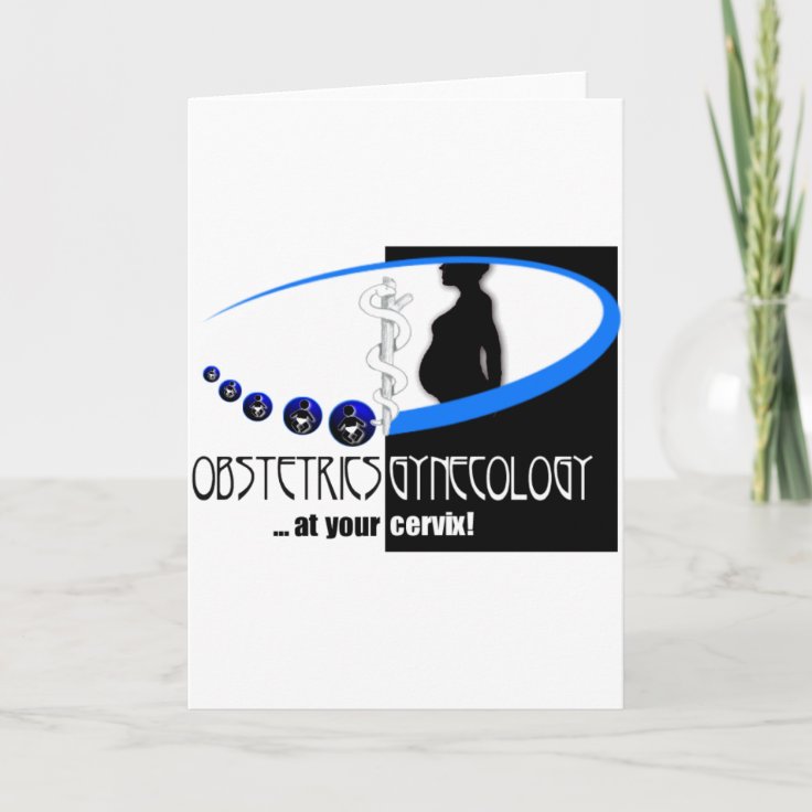 OB / GYN AT YOUR CERVIX - FUNNY MEDICAL CARD | Zazzle