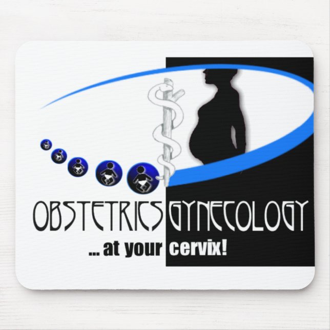 OB / GYN AT YOUR CERVIX - FUNNY MEDICAL MOUSE PAD (Front)