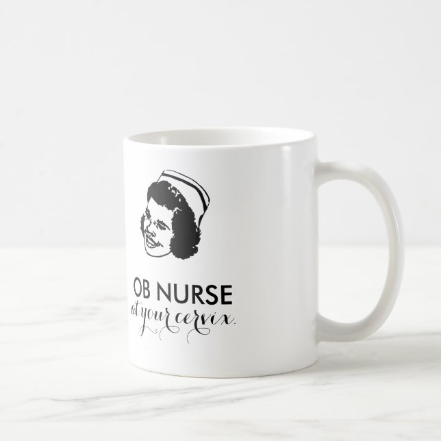 OB NURSE - at your cervix! Coffee Mug (Right)