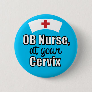 OB Nurse at Your Cervix Light Blue Pinback Button