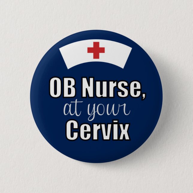 OB Nurse at Your Cervix Navy Blue Pinback Button (Front)