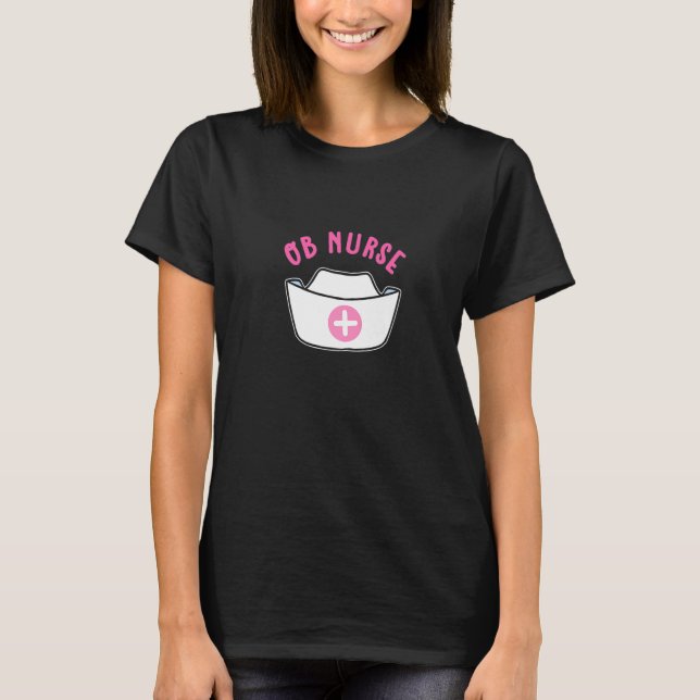 OB Nurse For Midwives And Obstetric Nurses OB Nurs T-Shirt (Front)