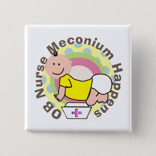 OB Nurse Gifts Meconium Happens  Button