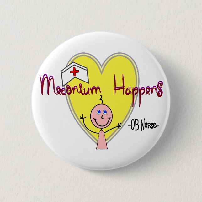 OB Nurse "Meconium Happens" Hilarious Pinback Button (Front)