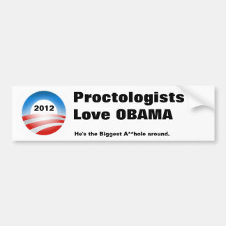 obama-08, 2012, ProctologistsLove OBAMA, He's t... Bumper Sticker