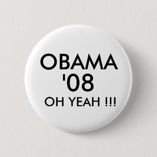 OBAMA, '08, OH YEAH !!! - Customized Pinback Button