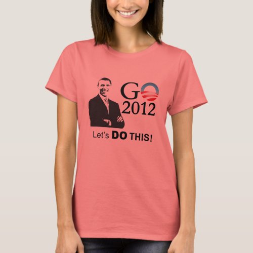 Obama 2012 Campaign _ GObama lets do this T_Shirt