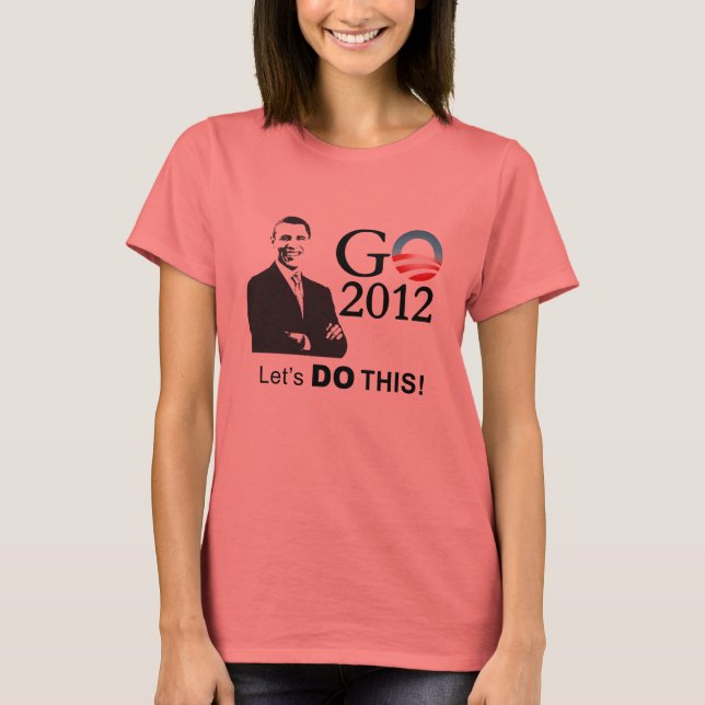 Obama 2012 Campaign - GObama let's do this! T-Shirt (Front)
