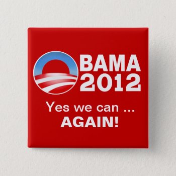 Obama 2012 - Yes We Can... Again! Campaign Button by thebarackspot at Zazzle