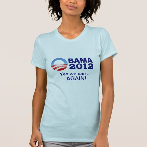 Obama 2012 _ Yes we can  Again T_Shirt
