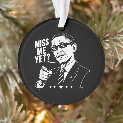 Obama 2028 Miss Me Yet President 44 Funny Ornament