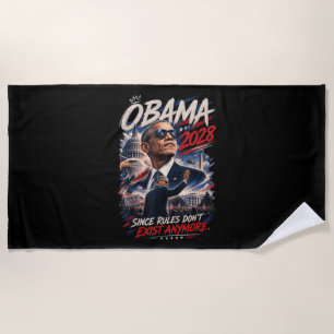 Obama 2028 Since Rules Don't Exist Anymore Beach Towel