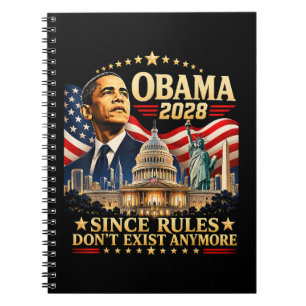Obama 2028 Since Rules Don't Exist Anymore Notebook