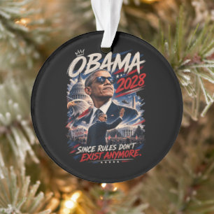 Obama 2028 Since Rules Don't Exist Anymore Ornament