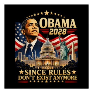 Obama 2028 Since Rules Don't Exist Anymore Poster