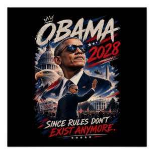 Obama 2028 Since Rules Don't Exist Anymore Poster