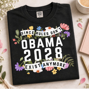 Obama 2028 Since Rules Don't Exist Anymore T-Shirt