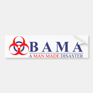 Obama - A Man Made Disaster: BioHazard Bumper Sticker