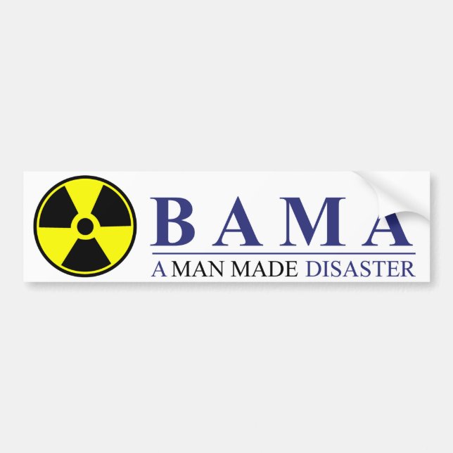 Obama - A Man Made Disaster: Nuclear Bumper Sticker (Front)