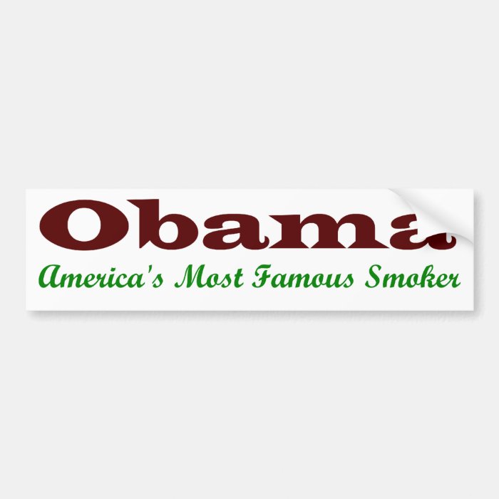 Obama America's Most Famous Smoker Bumper Stickers