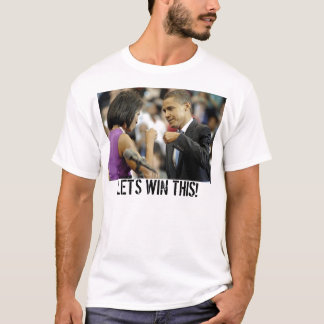 Obama and Michelle-LET'S WIN THIS! T-Shirt