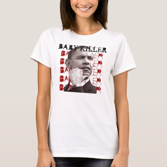 Obama BABY KILLER T-Shirt (Front)