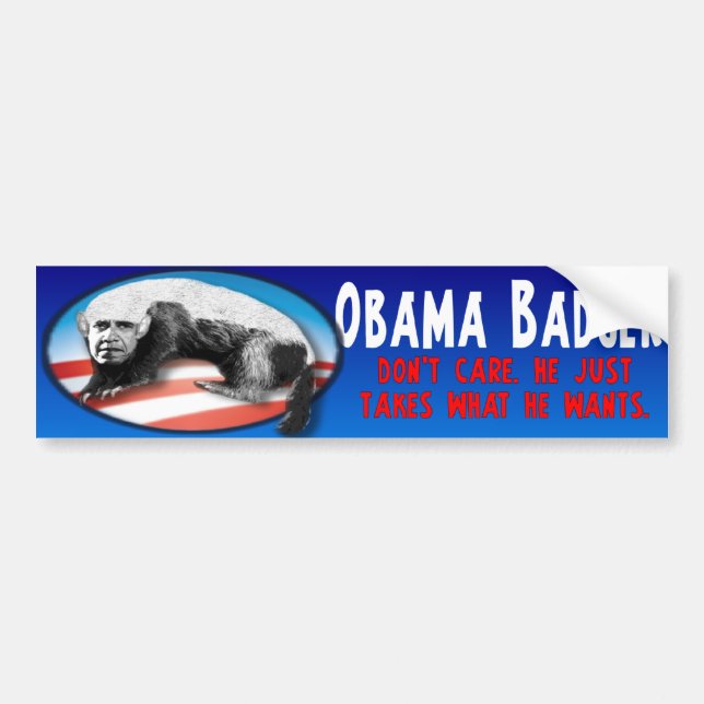Obama Badger - Just Takes What He Wants Bumper Sticker (Front)