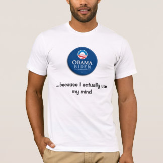 Obama, ...because I actually use my mind T-Shirt