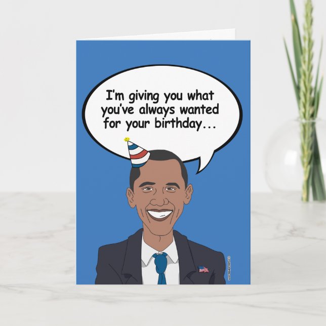 Obama Birthday Card - I'm giving you what you've a (Front)