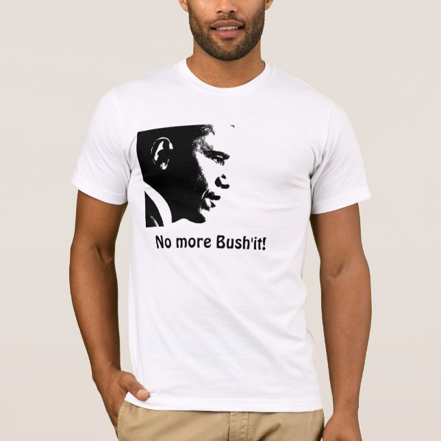Obama black copy, No more Bush'it! T-Shirt (Front)