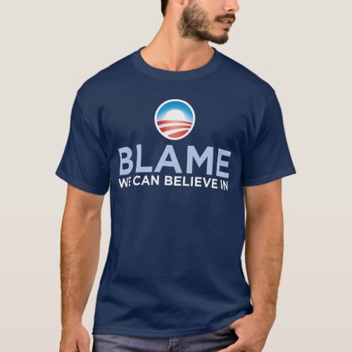 Obama _ Blame We Can Believe In T_Shirt