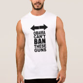 Obama Can't Ban these Guns Sleeveless Shirt (Front)