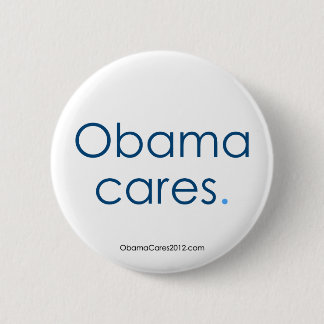 Obama cares, period. Button