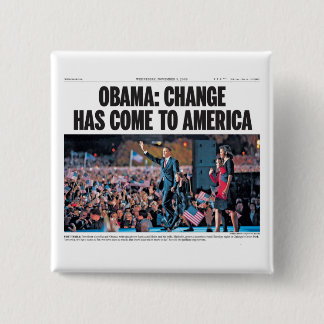 Obama: Change Has Come to America Button