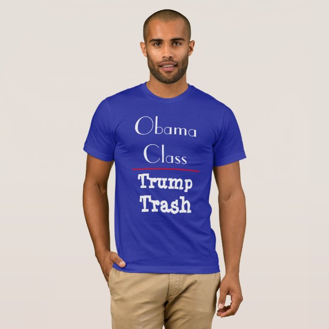 "Obama Class - Trump Trash" T-Shirt (Front Full)