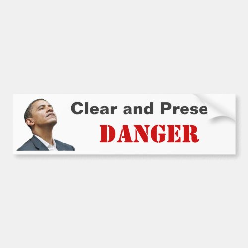 Obama Clear and Present Danger Bumper Sticker