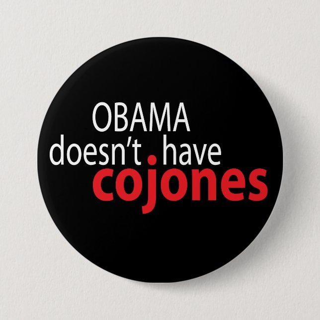 Obama doesn't have Cojones Pinback Button (Front)