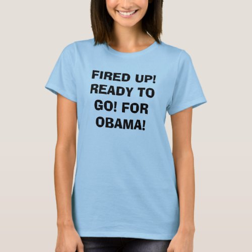 Obama Fired Up T_Shirt