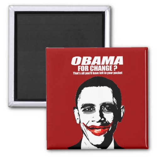 OBAMA FOR CHANGE _ THATS ALL YOULL HAVE LEFT MAGNET