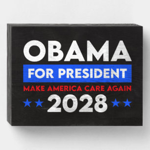 Obama For President 2028 Make America Care Again Wooden Box Sign