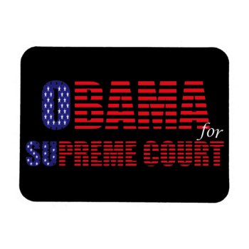 Obama For Supreme Court Flexible Magnet by stopnbuy at Zazzle