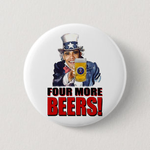 Obama - Four More Beers Pinback Button