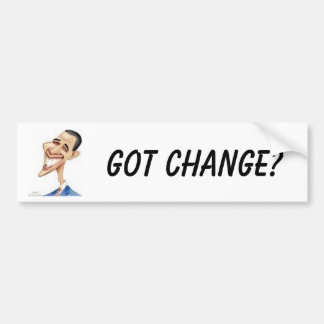 Obama, GOT CHANGE? Bumper Sticker