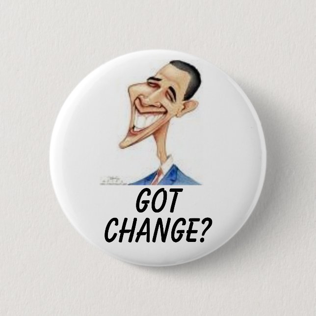 Obama, GOT, CHANGE? Button (Front)