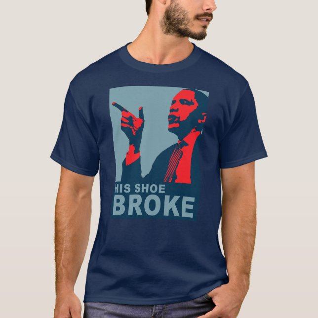 Obama: His Shoe Broke T-Shirt (Front)