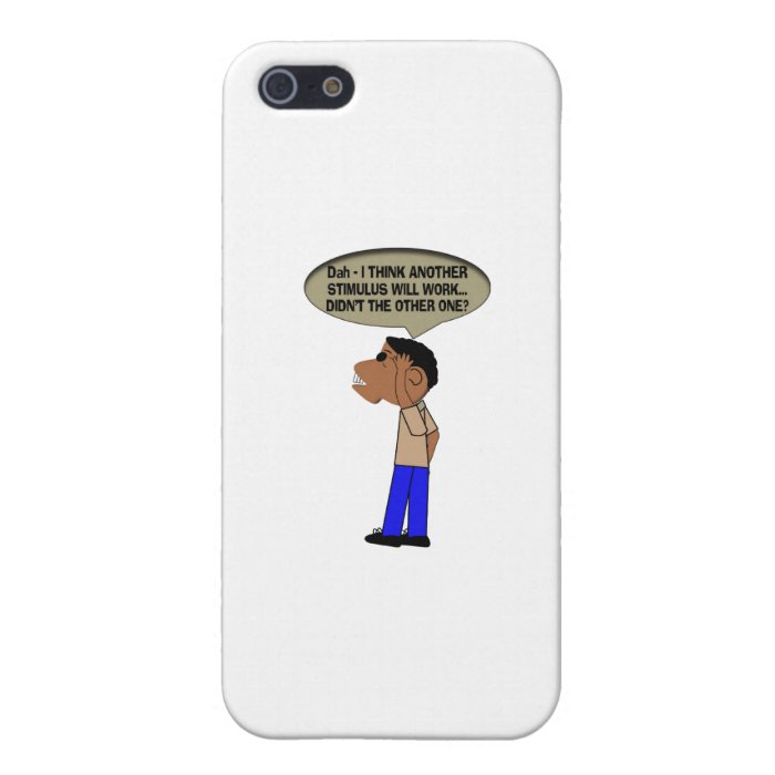 OBAMA   I THINK ANOTHER STIMULUS WILL WORK iPhone 5 CASES