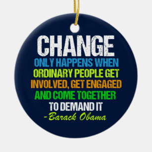 Obama Inspirational Speech Quote Change Ceramic Ornament